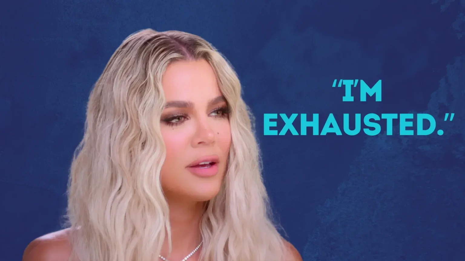 Khloé Kardashian Doesn’t Want To Share Her Time “With A Man” khloe kardashian im exhausted